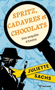 Spritz, cadavres et chocolats&nbsp;: Une enqu�te d'Emma